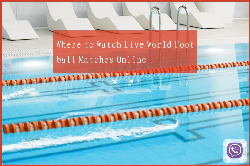 Where to Watch Live World Football Matches Online